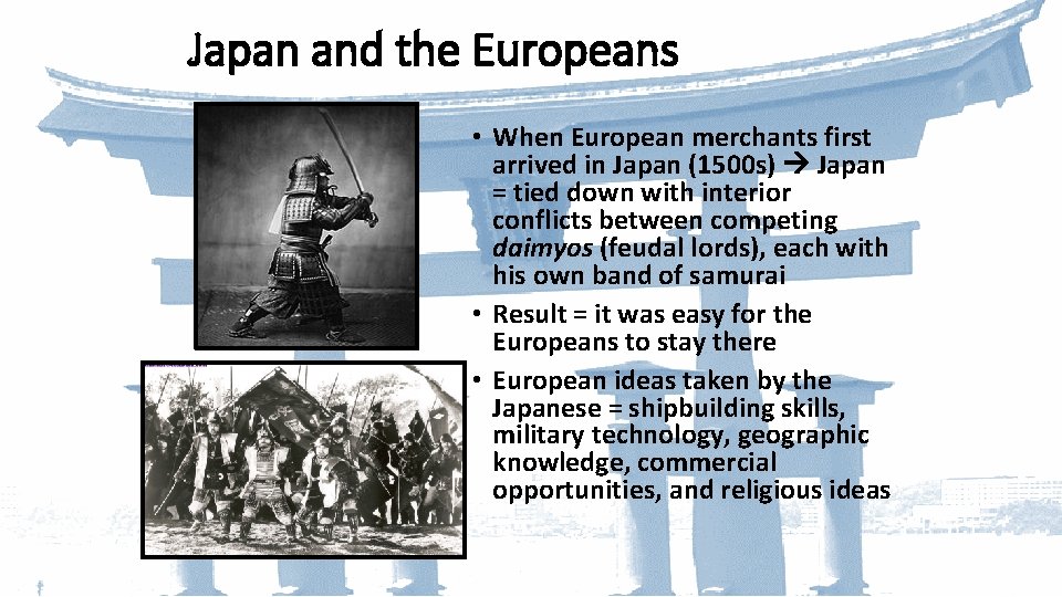 Japan and the Europeans • When European merchants first arrived in Japan (1500 s)