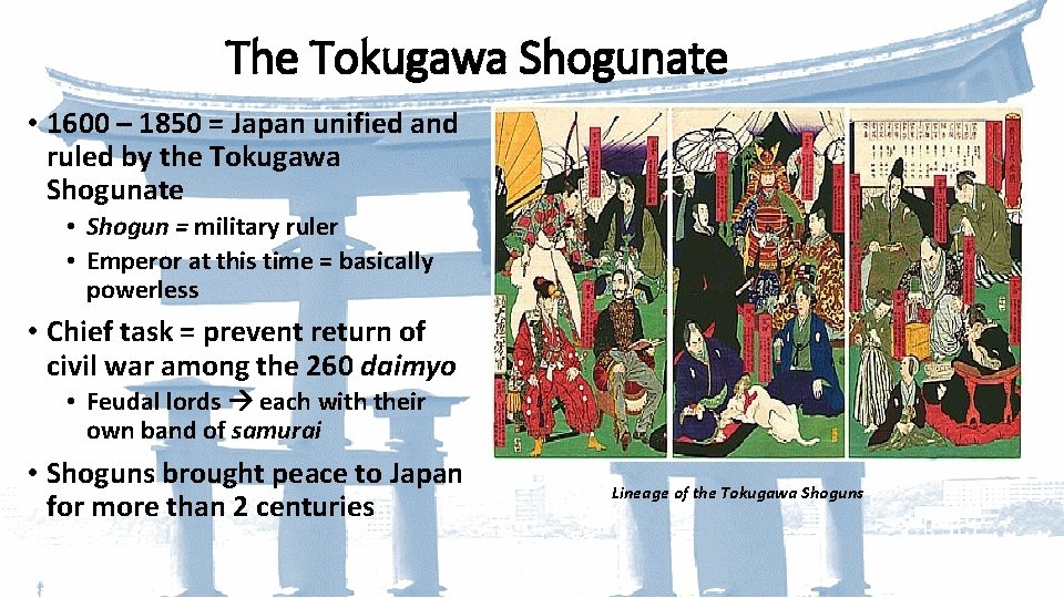 The Tokugawa Shogunate • 1600 – 1850 = Japan unified and ruled by the