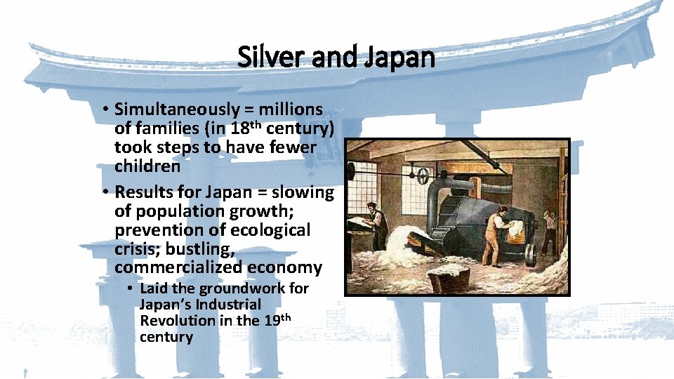 Silver and Japan • Simultaneously = millions of families (in 18 th century) took
