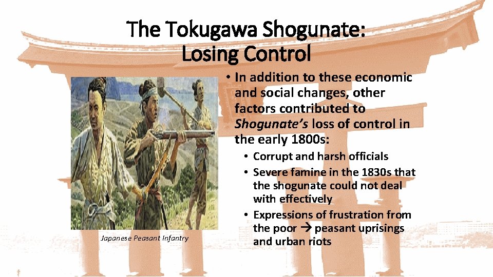 The Tokugawa Shogunate: Losing Control • In addition to these economic and social changes,