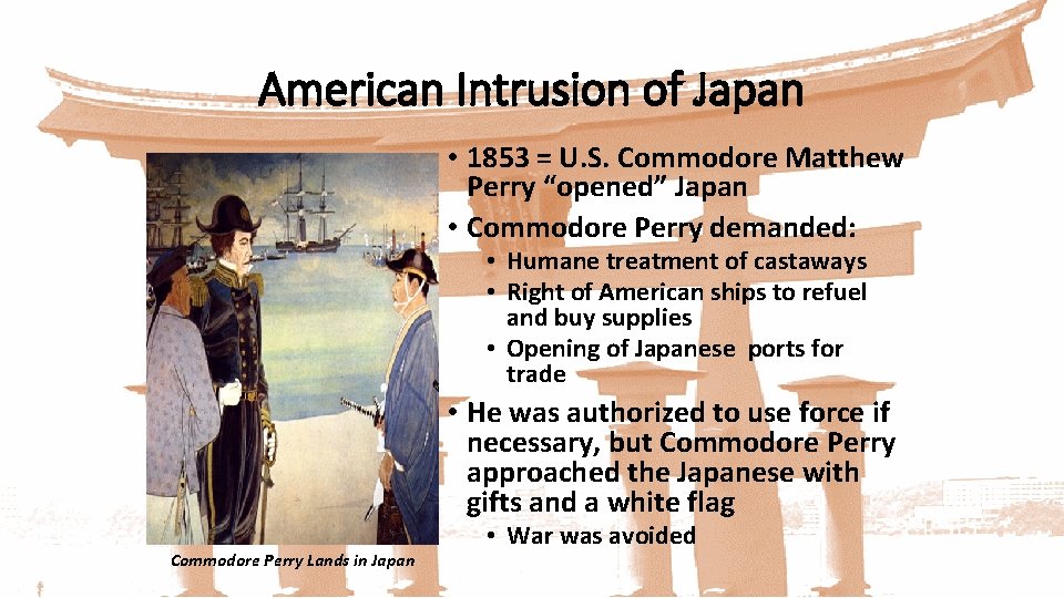 American Intrusion of Japan • 1853 = U. S. Commodore Matthew Perry “opened” Japan