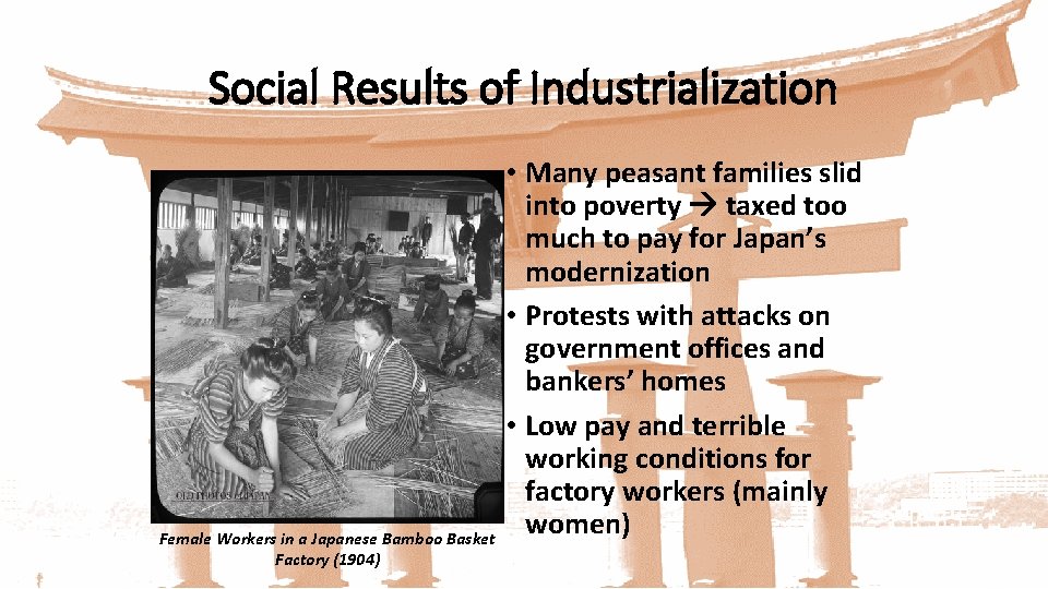 Social Results of Industrialization Female Workers in a Japanese Bamboo Basket Factory (1904) •