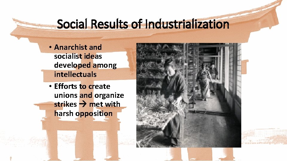 Social Results of Industrialization • Anarchist and socialist ideas developed among intellectuals • Efforts