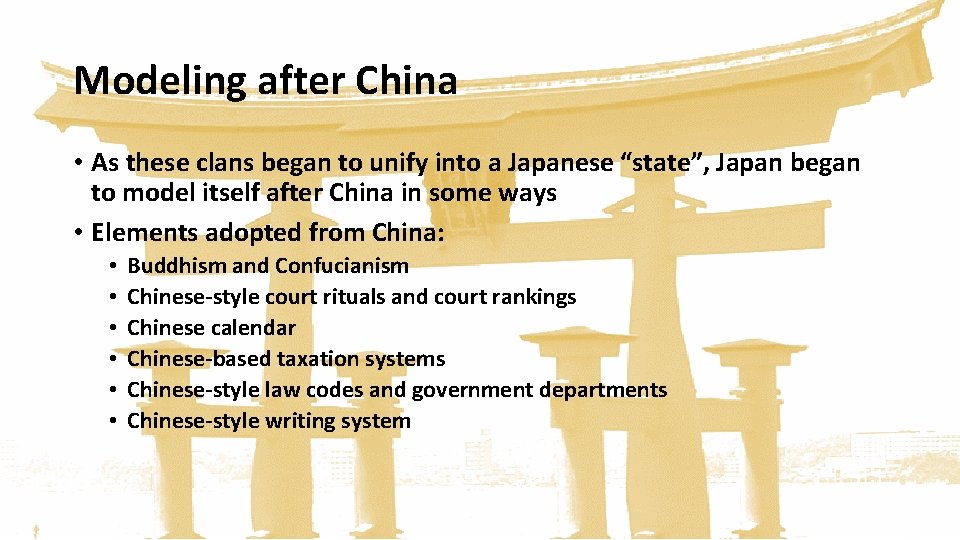 Modeling after China • As these clans began to unify into a Japanese “state”,