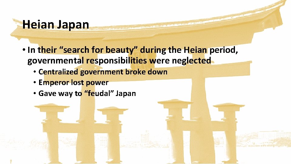 Heian Japan • In their “search for beauty” during the Heian period, governmental responsibilities