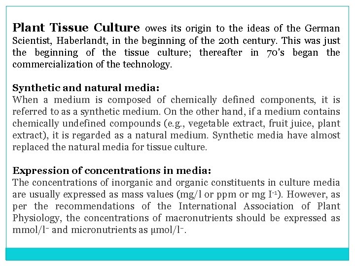 Plant Tissue Culture owes its origin to the ideas of the German Scientist, Haberlandt,