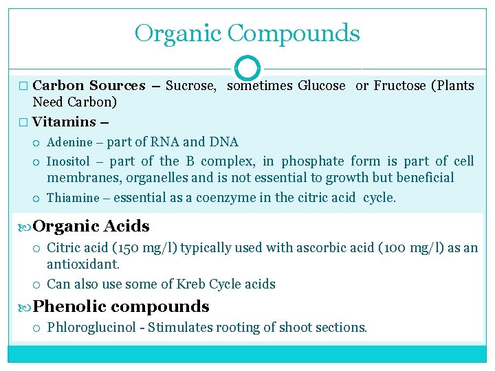 Organic Compounds � Carbon Sources – Sucrose, sometimes Glucose or Fructose (Plants Need Carbon)