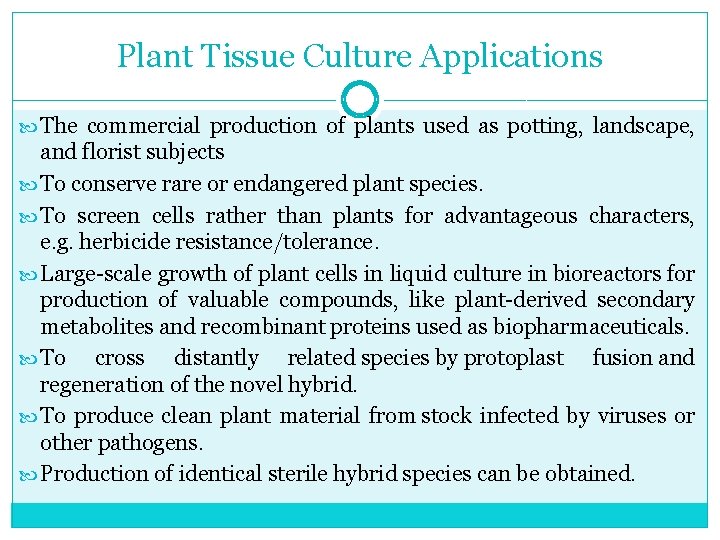 Plant Tissue Culture Applications The commercial production of plants used as potting, landscape, and