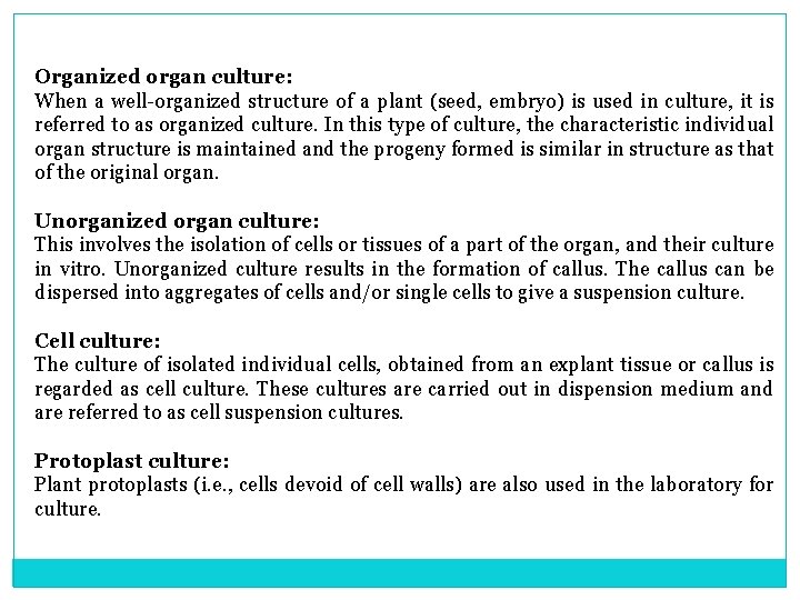 Organized organ culture: When a well organized structure of a plant (seed, embryo) is