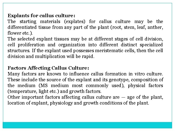 Explants for callus culture: The starting materials (explates) for callus culture may be the