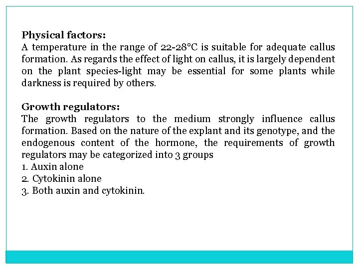 Physical factors: A temperature in the range of 22 28°C is suitable for adequate