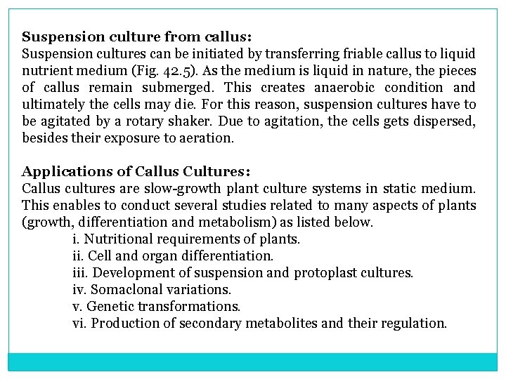 Suspension culture from callus: Suspension cultures can be initiated by transferring friable callus to