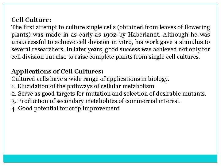 Cell Culture: The first attempt to culture single cells (obtained from leaves of flowering