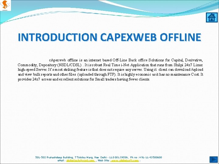 INTRODUCTION CAPEXWEB OFFLINE c. Apexweb offline is an internet based Off-Line Back office Solutions
