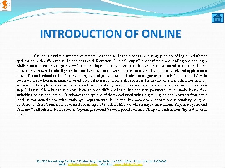 INTRODUCTION OF ONLINE Online is a unique system that streamlines the user logon process,