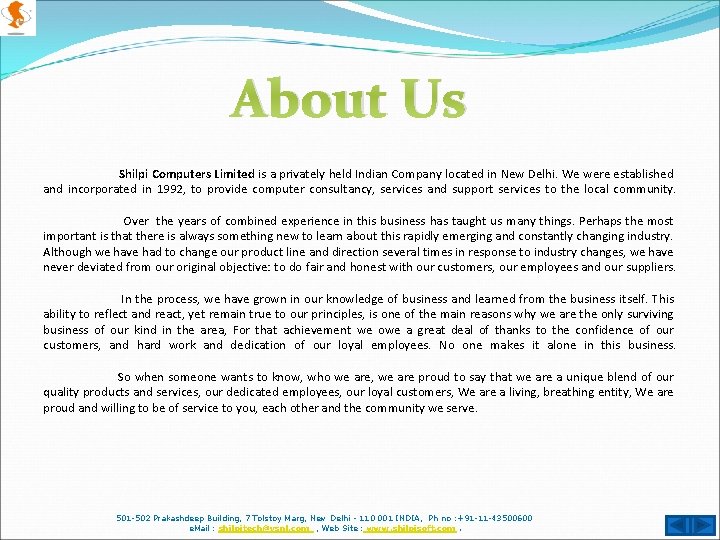 About Us Shilpi Computers Limited is a privately held Indian Company located in New