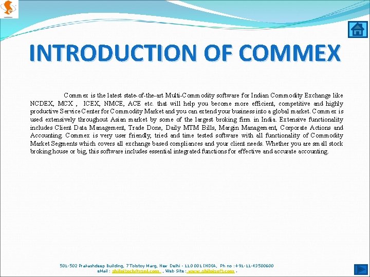 INTRODUCTION OF COMMEX Commex is the latest state-of-the-art Multi-Commodity software for Indian Commodity Exchange