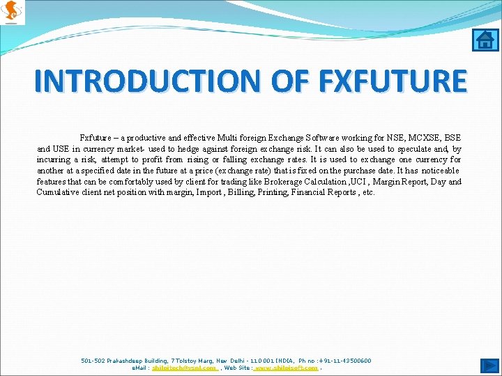 INTRODUCTION OF FXFUTURE Fxfuture – a productive and effective Multi foreign Exchange Software working