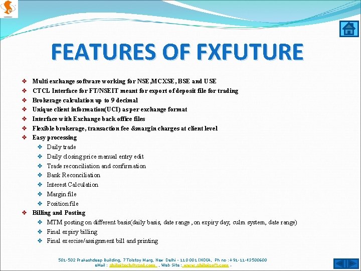 FEATURES OF FXFUTURE Multi exchange software working for NSE, MCXSE, BSE and USE CTCL