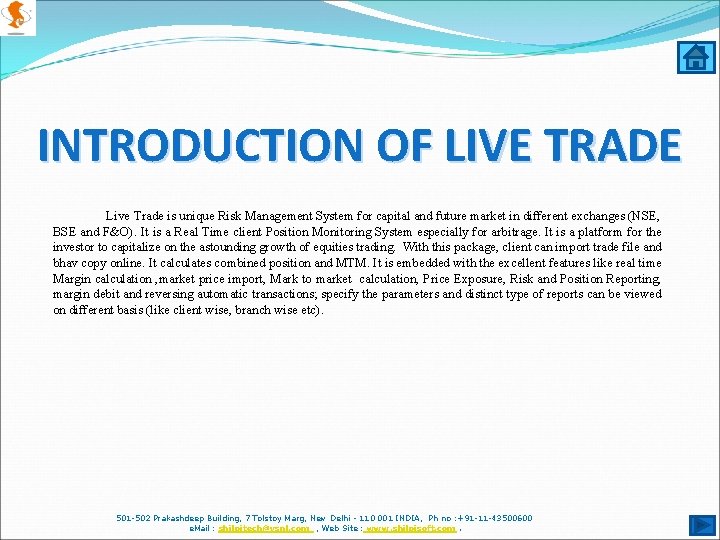 INTRODUCTION OF LIVE TRADE Live Trade is unique Risk Management System for capital and