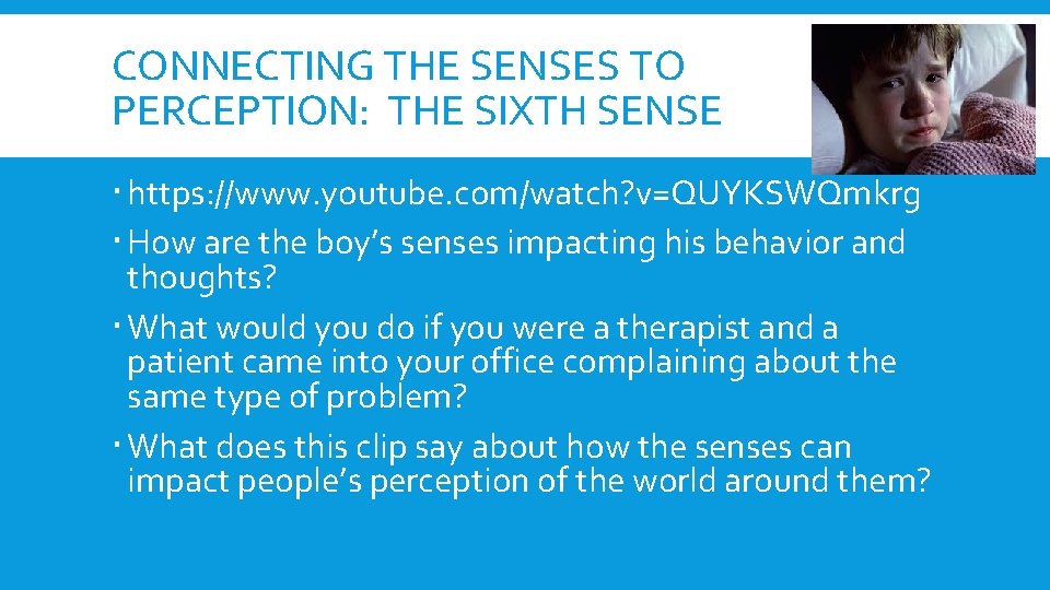 CONNECTING THE SENSES TO PERCEPTION: THE SIXTH SENSE https: //www. youtube. com/watch? v=QUYKSWQmkrg How CONNECTING THE SENSES TO PERCEPTION: THE SIXTH SENSE https: //www. youtube. com/watch? v=QUYKSWQmkrg How