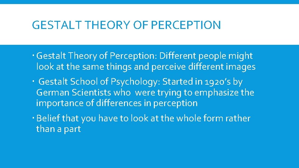 GESTALT THEORY OF PERCEPTION Gestalt Theory of Perception: Different people might look at the GESTALT THEORY OF PERCEPTION Gestalt Theory of Perception: Different people might look at the