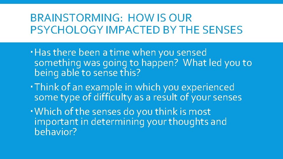 BRAINSTORMING: HOW IS OUR PSYCHOLOGY IMPACTED BY THE SENSES Has there been a time BRAINSTORMING: HOW IS OUR PSYCHOLOGY IMPACTED BY THE SENSES Has there been a time