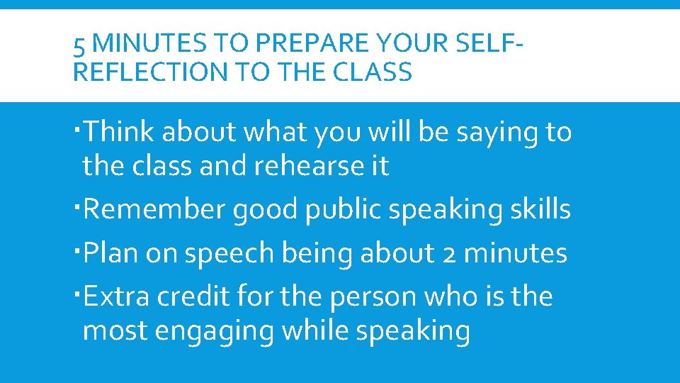5 MINUTES TO PREPARE YOUR SELFREFLECTION TO THE CLASS Think about what you will 5 MINUTES TO PREPARE YOUR SELFREFLECTION TO THE CLASS Think about what you will