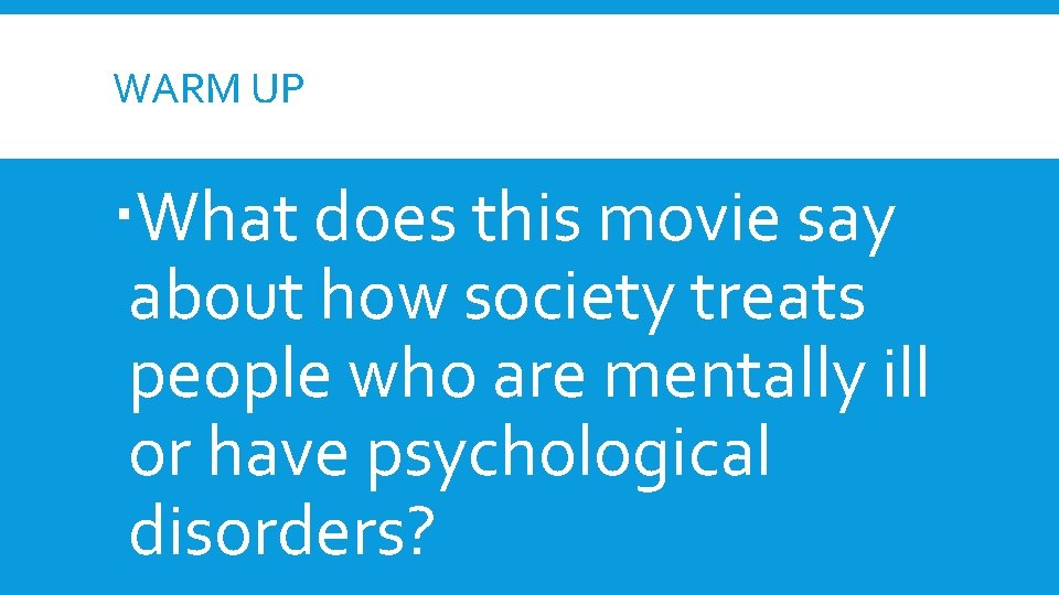 WARM UP What does this movie say about how society treats people who are WARM UP What does this movie say about how society treats people who are
