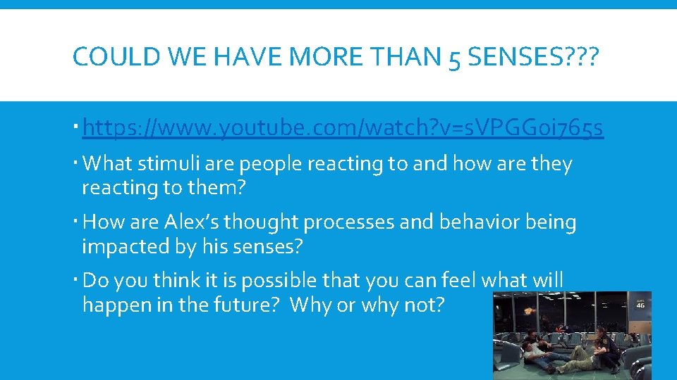 COULD WE HAVE MORE THAN 5 SENSES? ? ? https: //www. youtube. com/watch? v=s. COULD WE HAVE MORE THAN 5 SENSES? ? ? https: //www. youtube. com/watch? v=s.