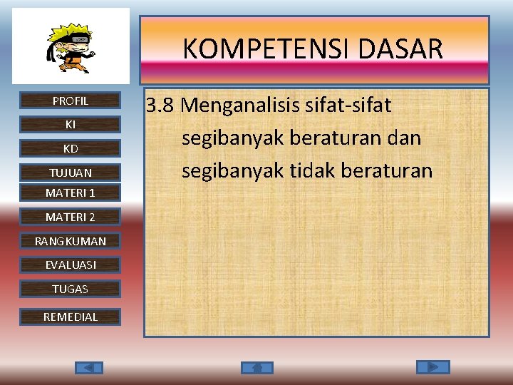 KOMPETENSI DASAR PROFIL KI KD TUJUAN MATERI 1 MATERI 2 RANGKUMAN EVALUASI TUGAS REMEDIAL