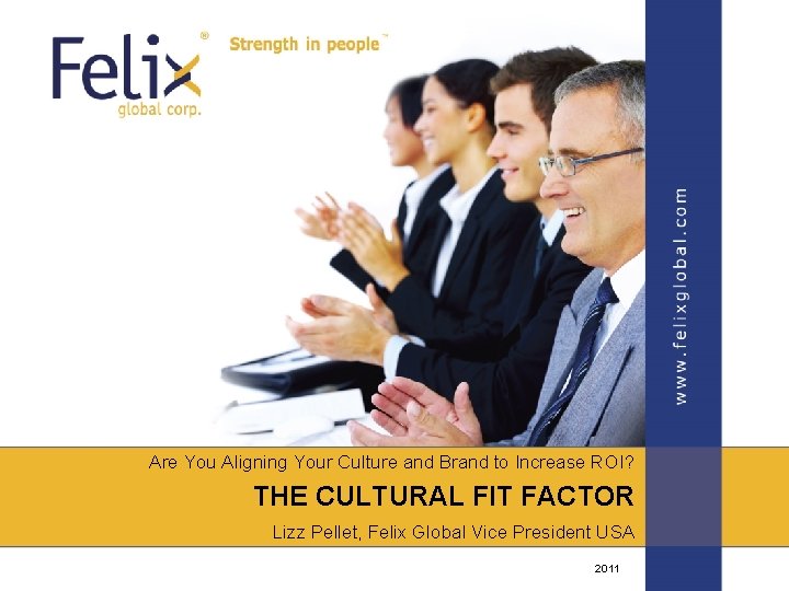 Are You Aligning Your Culture and Brand to Increase ROI? THE CULTURAL FIT FACTOR