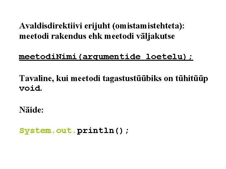 Avaldisdirektiivi erijuht (omistamistehteta): meetodi rakendus ehk meetodi väljakutse meetodi. Nimi(argumentide loetelu); Tavaline, kui meetodi