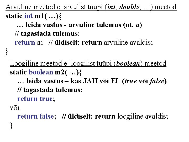 Arvuline meetod e. arvulist tüüpi (int, double, …) meetod static int m 1( …){