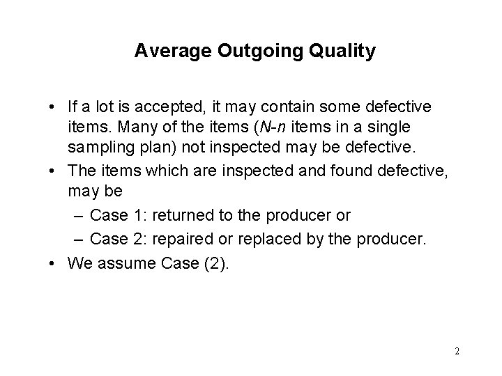 Average Outgoing Quality • If a lot is accepted, it may contain some defective