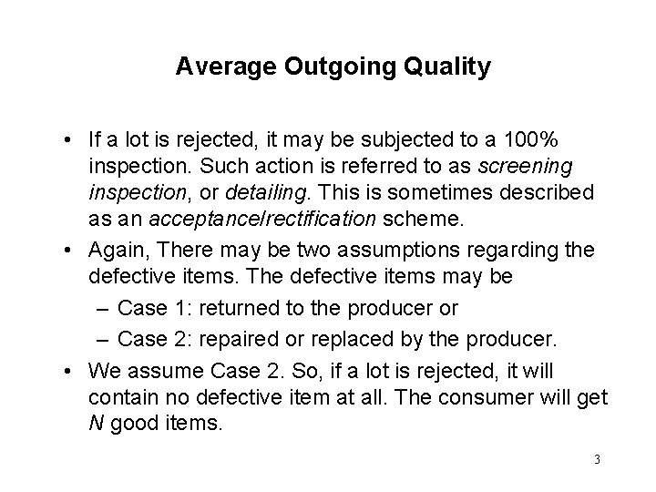 Average Outgoing Quality • If a lot is rejected, it may be subjected to