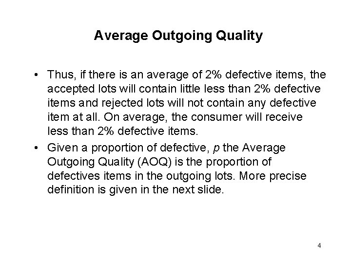 Average Outgoing Quality • Thus, if there is an average of 2% defective items,