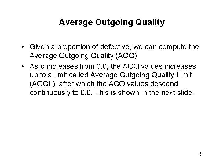 Average Outgoing Quality • Given a proportion of defective, we can compute the Average