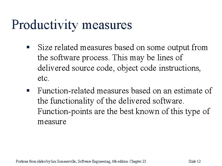 Productivity measures § Size related measures based on some output from the software process.