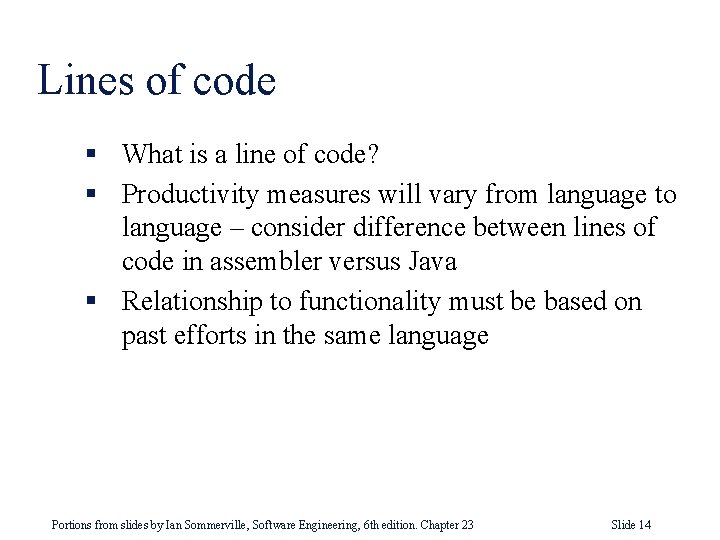 Lines of code § What is a line of code? § Productivity measures will