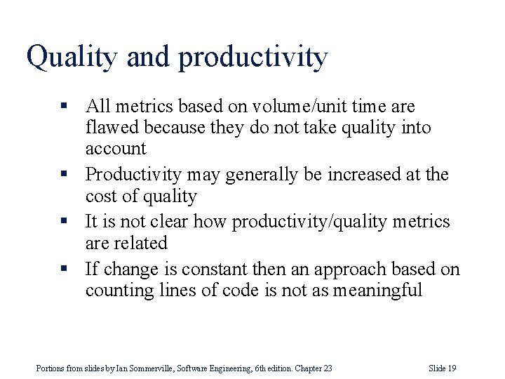 Quality and productivity § All metrics based on volume/unit time are flawed because they