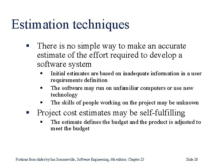 Estimation techniques § There is no simple way to make an accurate estimate of