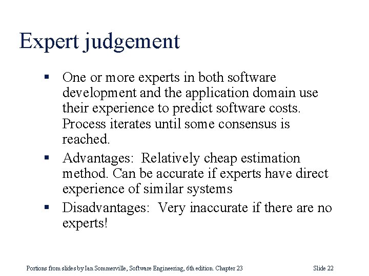 Expert judgement § One or more experts in both software development and the application