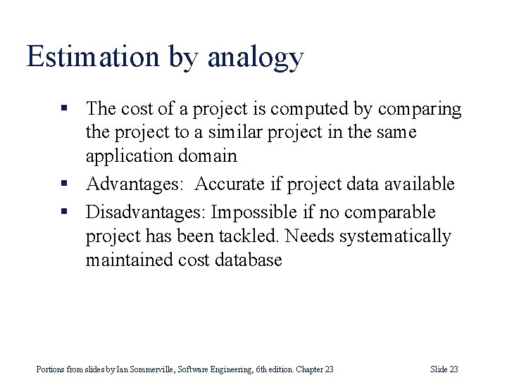 Estimation by analogy § The cost of a project is computed by comparing the