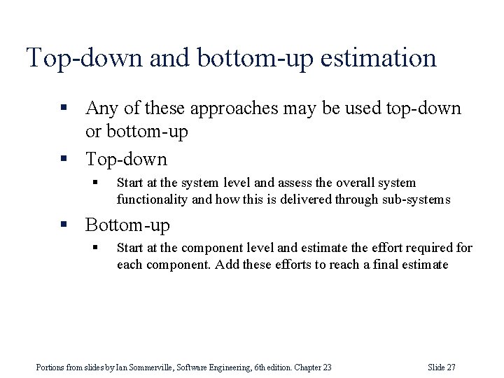 Top-down and bottom-up estimation § Any of these approaches may be used top-down or