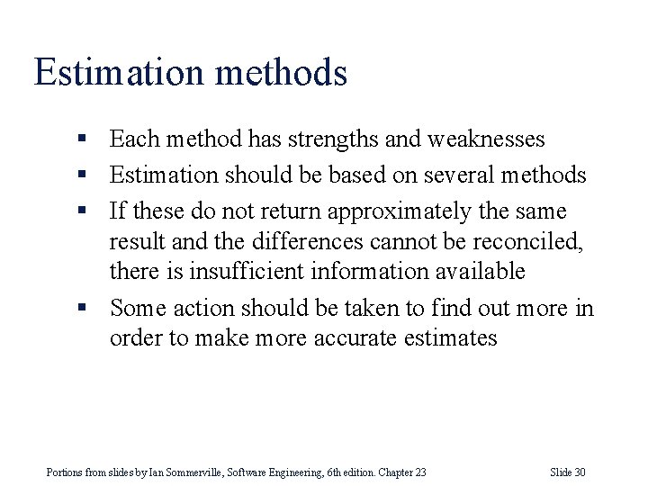 Estimation methods § Each method has strengths and weaknesses § Estimation should be based