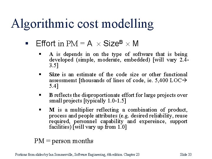 Algorithmic cost modelling § Effort in PM = A ´ Size. B ´ M