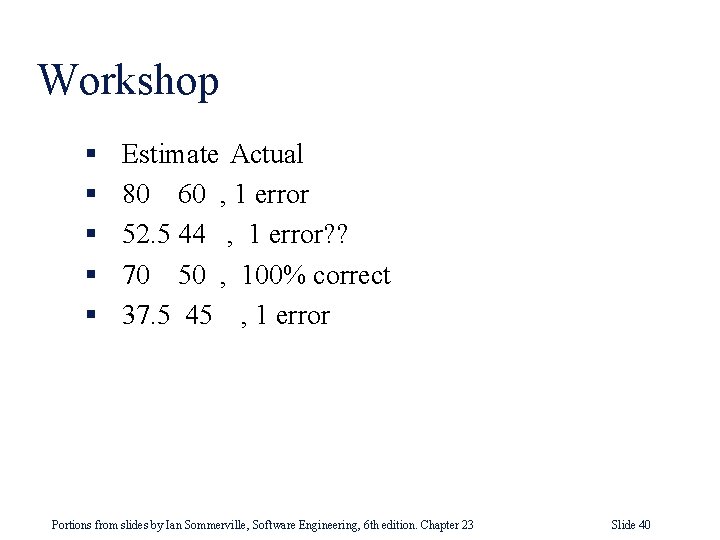 Workshop § § § Estimate Actual 80 60 , 1 error 52. 5 44