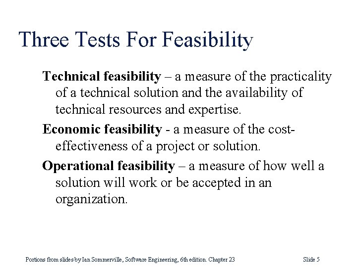 Three Tests For Feasibility Technical feasibility – a measure of the practicality of a