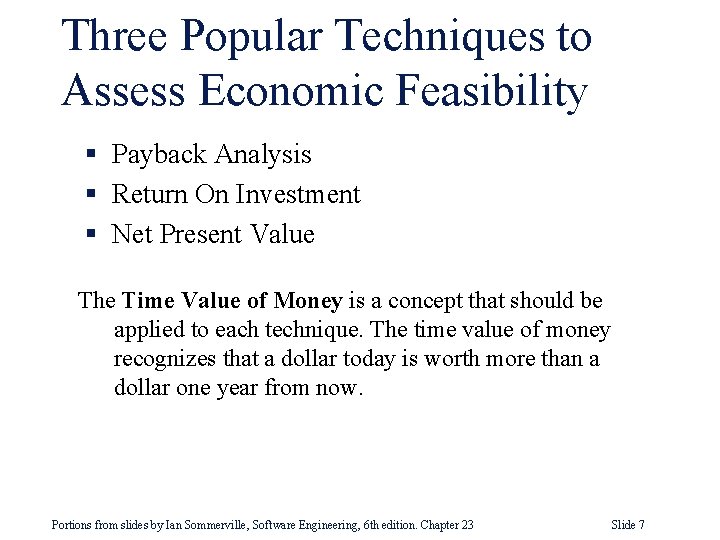 Three Popular Techniques to Assess Economic Feasibility § Payback Analysis § Return On Investment